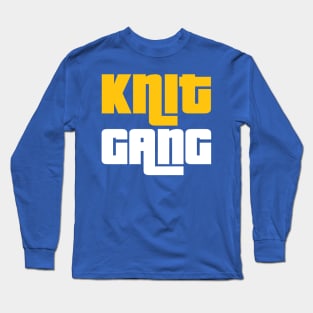 Knit Gang - Funny Knitting Quotes Long Sleeve T-Shirt